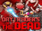 Daytraders of the Dead Unblocked